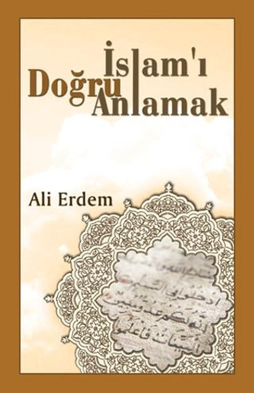 İslam'ı Doğru Anlamak | Kevser Yayınları (Ciltsiz)