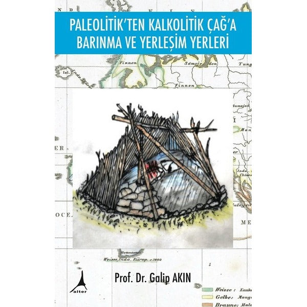 Paleotikten Kalkolotik Çağa Barınma ve Yerleşim Yerleri | Alter Yayınları (İnce Kapak)