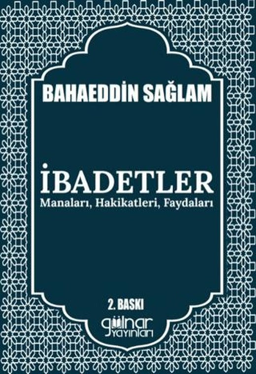 İbadetler Manaları, Hakikatleri, Faydaları | Gülnar Yayınları (Ciltsiz)