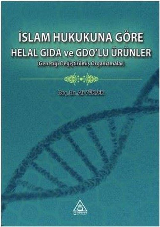 İslam Hukukuna Göre Helal Gıda ve GDO'lu Ürünler | Üniversite Yayınları (İnce Kapak)