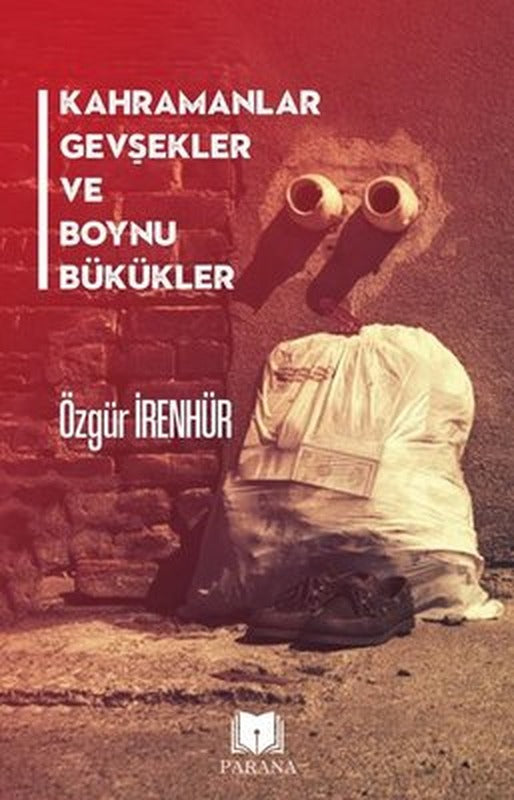 Kahramanlar Gevşekler ve Boynu Bükükler | Parana