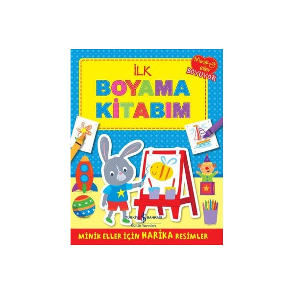İlk Boyama Kitabım | İş Bankası Kültür Yayınları
