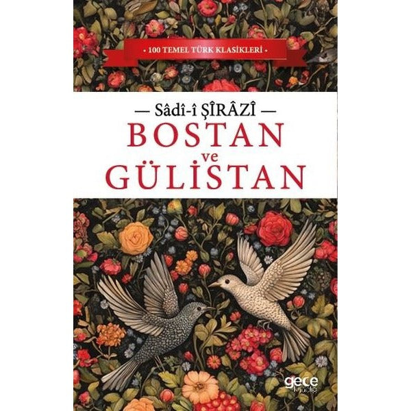 Bostan ve Gülistan - 100 Temel Türk Klasikleri | Gece Kitaplığı (İnce Kapak)