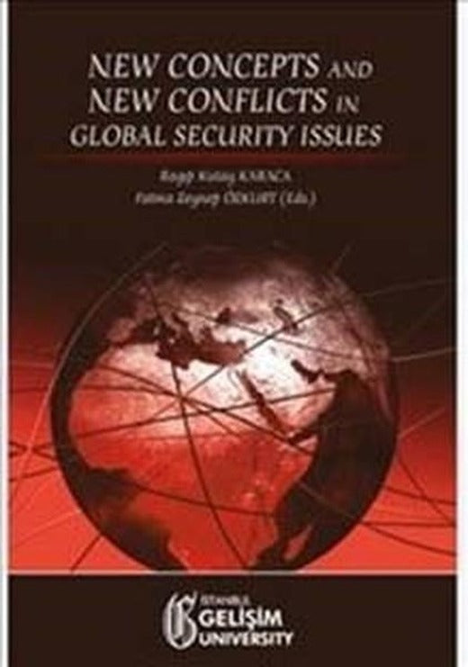 New Concepts and New Conflicts in Global Security Issues | İstanbul Gelişim Üniversitesi (İnce Kapak)