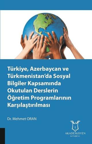 Türkiye, Azerbaycan ve Türkmenistan’da Sosyal Bilgiler Kapsamında Okutulan Derslerin Öğretim Programlarının Karşılaştırılması | Akademisyen Kitabevi (Ciltsiz)  - Resim 1