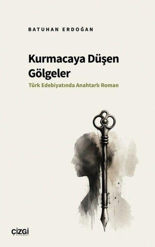 Kurmacaya Düşen Gölgeler - Türk Edebiyatında Anahtarlı Roman | Çizgi Kitabevi (İnce Kapak)