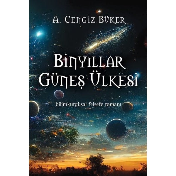 Binyıllar Güneş Ülkesi - Bilimkurgusal Felsefe Romanı | Cinius (İnce Kapak)