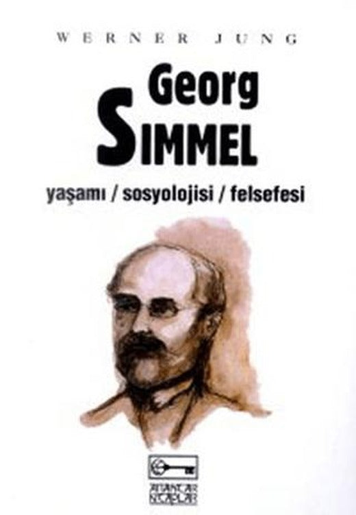 Georg Simmel Yaşamı / Sosyolojisi / Felsefesi | Anahtar Kitaplar Yayınevi (Ciltsiz)