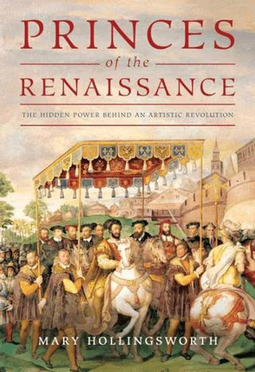 Princes Of The Renaissance: The Hidden Power Behind An Artistic Revolution | Head of Zeus (Ciltli)
