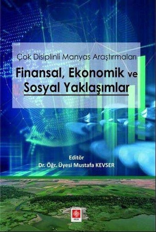 Çok Disiplinli Manyas Araştırmaları: Finansal - Ekonomik ve Sosyal Yaklaşımlar | Ekin Basım Yayın (İnce Kapak)