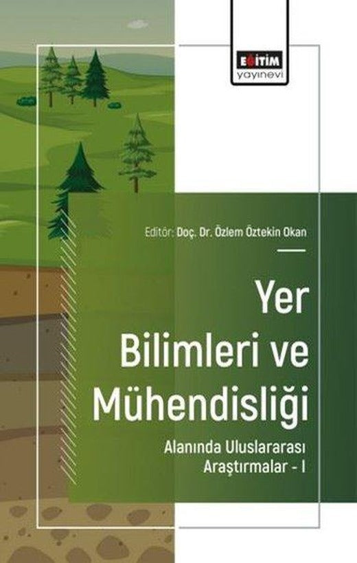 Yer Bilimleri ve Mühendisliği Alanında Uluslararası Araştırmalar 1 | Eğitim Yayınevi (İnce Kapak)