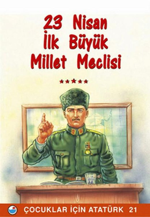 23 Nisan  İlk Büyük Millet Meclisi - Çocuklar İçin Atatürk | Engin (İnce Kapak)