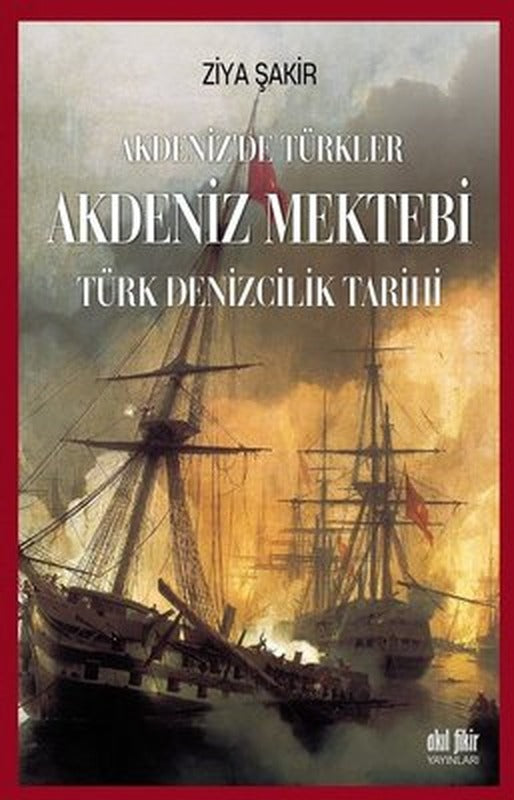 Akdeniz'de Türkler: Akdeniz Mektebi-Türk Denizcilik Tarihi | Akıl Fikir Yayınları