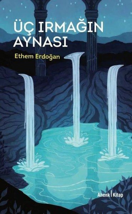Üç Irmağın Aynası | Ahenk Kitap (İnce Kapak)