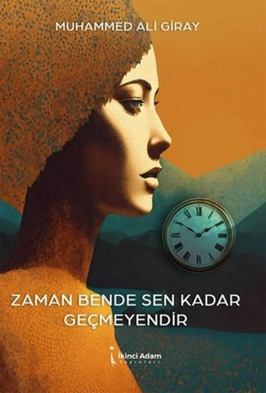 Zaman Bende Sen Kadar Geçmeyendir | İkinci Adam Yayınları