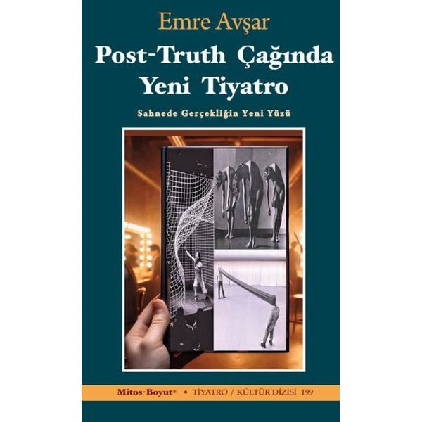Post - Truth Çağında Yeni Tiyatro: Sahnede Gerçekliğin Yeni Yüzü | Mitos Boyut Yayınları (İnce Kapak)