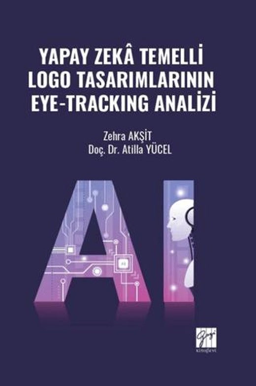 Yapay Zekâ Temelli Logo Tasarımlarının Eye-Trackıng Analizi | Gazi Kitabevi (Ciltsiz)
