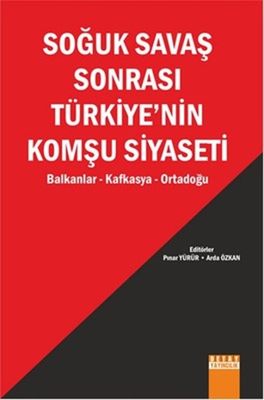 Soğuk Savaş Sonrası Türkiye'nin Komşu Siyaseti | Detay Yayıncılık
