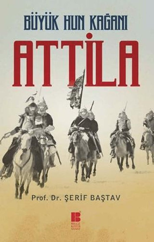 Büyük Hun Kağanı Attila | Bilge Kültür Sanat (Ciltsiz)