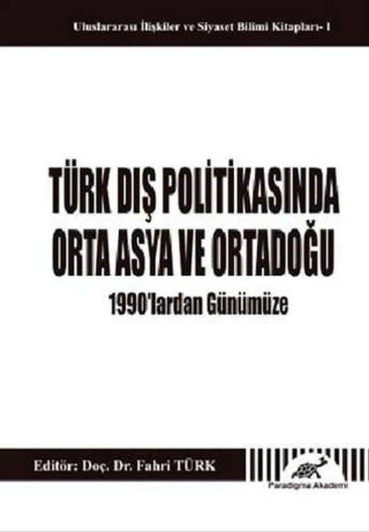 Türk Dış Politikasında Orta Asya ve Ortadoğu - 1990'lardan Günümüze