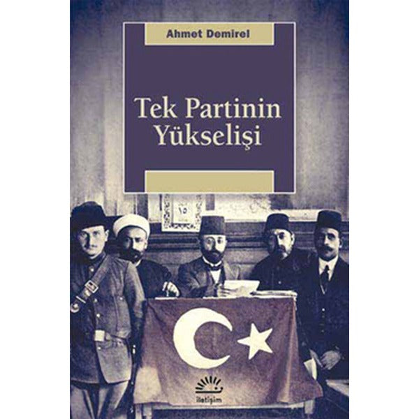 Tek Partinin Yükselişi | İletişim Yayınları