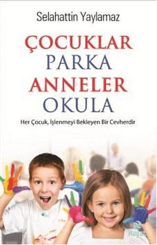 Çocuklar Parka Anneler Okula | Hayat Yayınları (Ciltsiz)