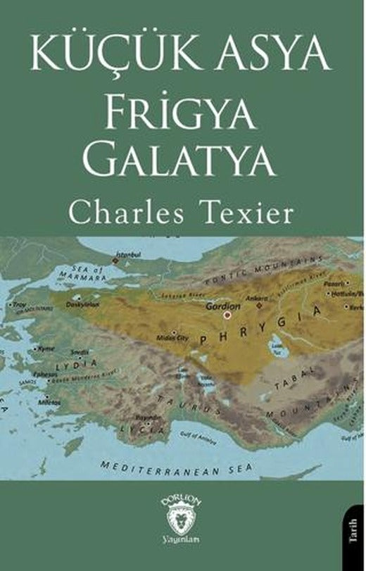 Küçük Asya - Frigya, Galatya | Dorlion Yayınları (Ciltsiz)