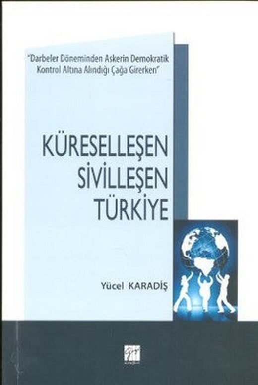 Küreselleşen Sivilleşen Türkiye | Gazi Kitabevi