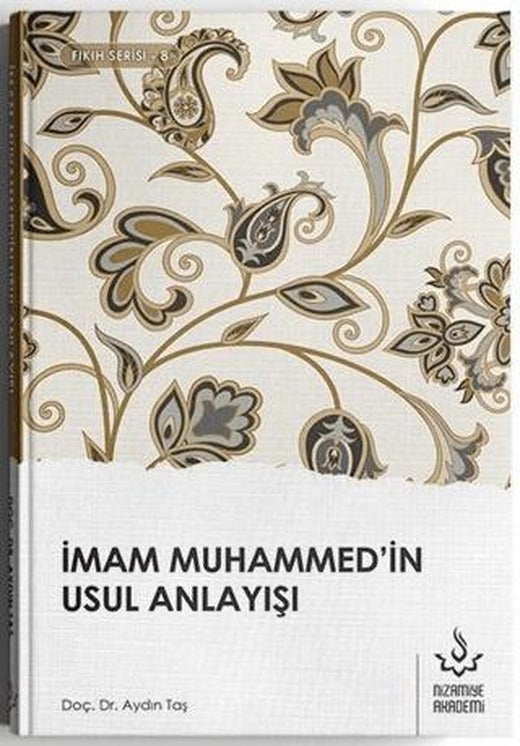 İmam Muhammed'in Usul Anlayışı | Nizamiye Akademi Yayınları (Ciltsiz)