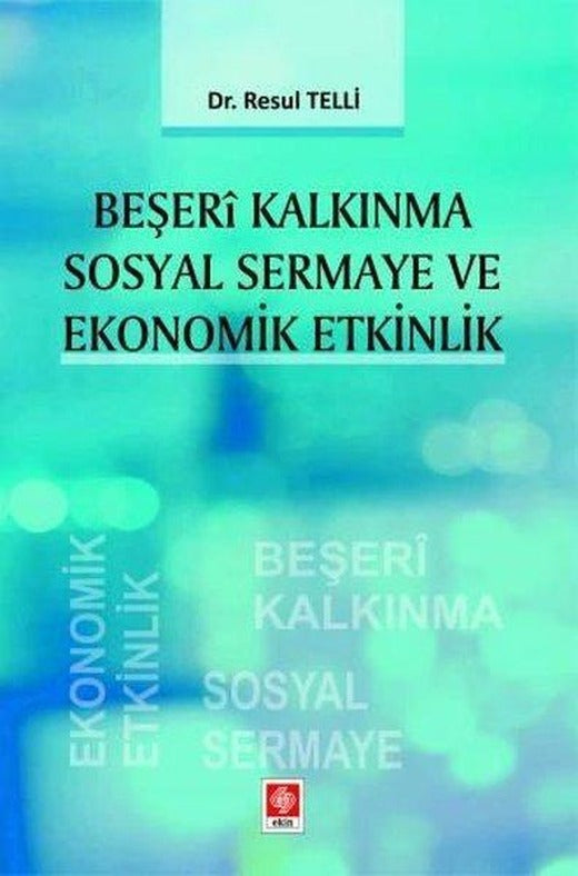 Beşeri Kalkınma Sosyal Sermaye ve Ekonomik Etkinlik | Ekin Basım Yayın (İnce Kapak)