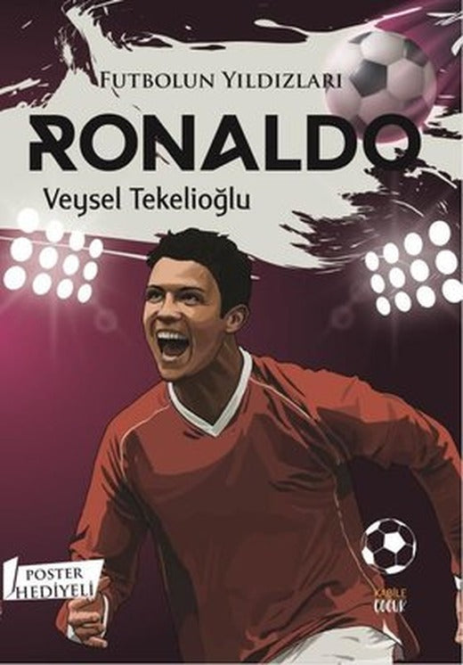 Futbolun Yıldızları: Ronaldo - Poster Hediyeli | Kabile Çocuk (İnce Kapak )