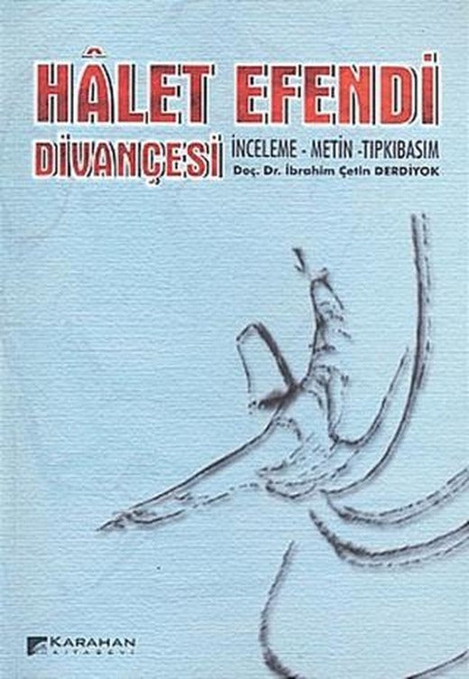 Halet Efendi Divançesi İnceleme-Metin-Tıpkıbasım | Karahan Kitabevi (Ciltsiz)