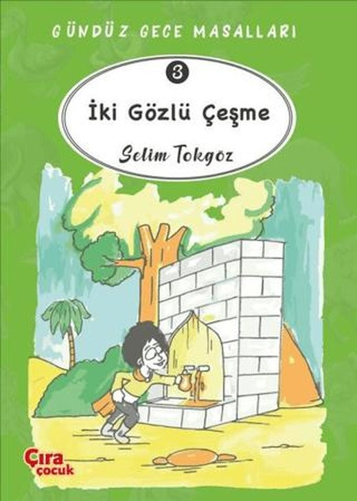 İki Gözlü Çeşme  – Gündüz Gece Masalları 3 | Çıra Çocuk Yayınları (Ciltsiz)