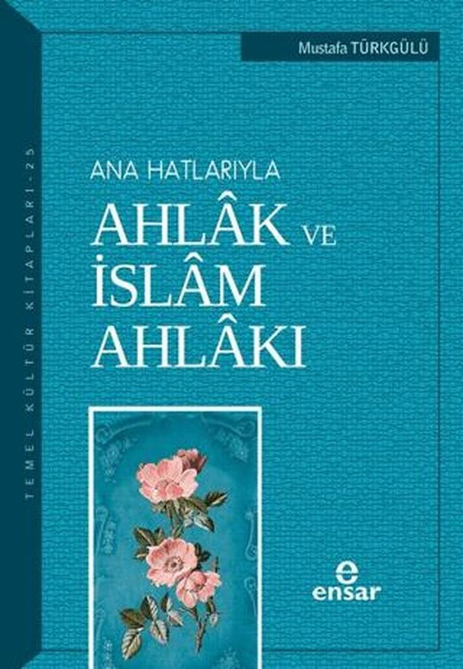 Ana Hatlarıyla Ahlak ve İslam Ahlakı
