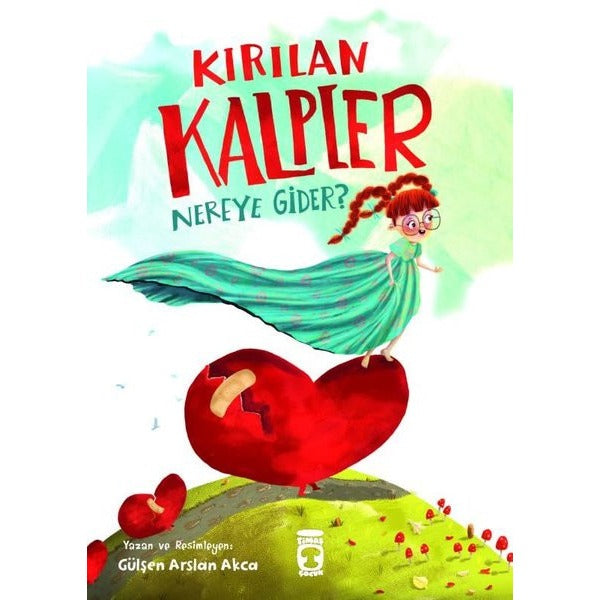 Kırılan Kalpler Nereye Gider? | Timaş Çocuk (İnce Kapak)