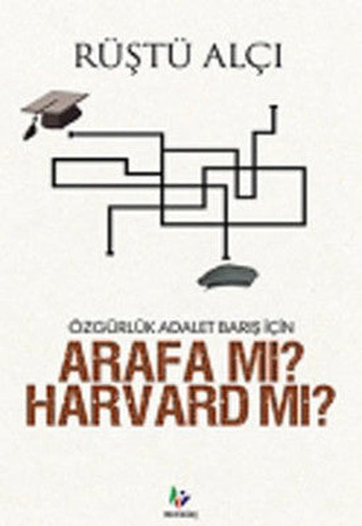Özgürlük Adalet Barış İçin Arafa mı? Harvard mı? | Mavi Ağaç