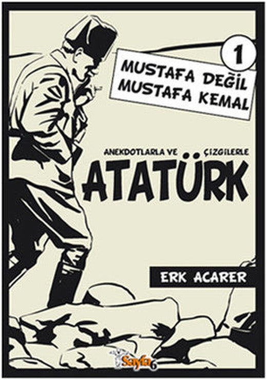Anekdotlarla ve Çizgilerle Atatürk 1 - Mustafa Değil Mustafa Kemal | Sayfa 6