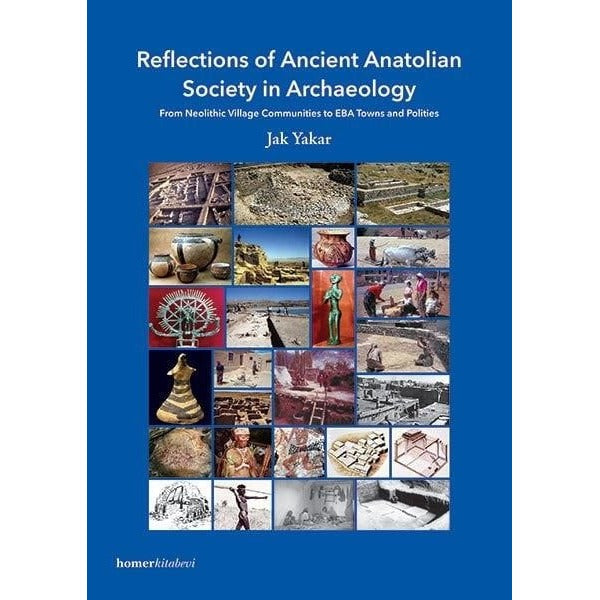 Reflections of Ancient Anatolian Society in Archaeology | Homer Kitabevi (Ciltsiz)