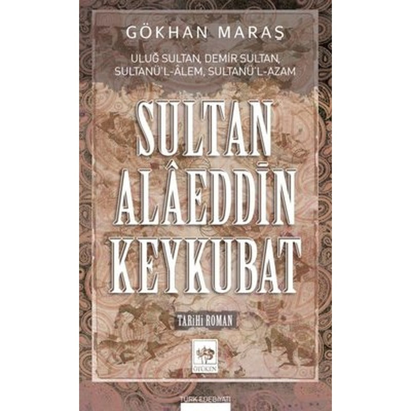 Sultan Alaeddin Keykubat | Ötüken Neşriyat Yayınları