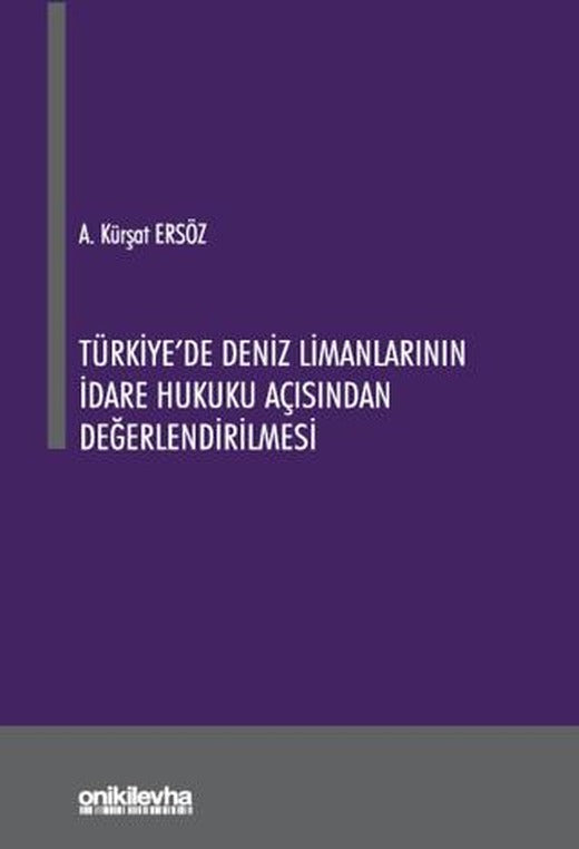 Türkiye'de Deniz Limanlarının İdare Hukuku Açısından Değerlendirilmesi | On İki Levha Yayınları (Ciltsiz)