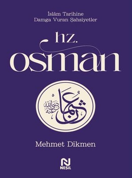 Hz. Osman - İslam Tarihine Damga Vuran Şahsiyetler | Nesil Yayınları (İnce Kapak)