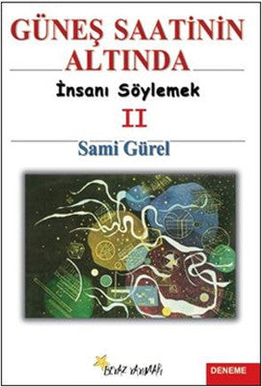 Güneş Saatinin Altında İnsanı Söylemek II | Beyaz Yayınları