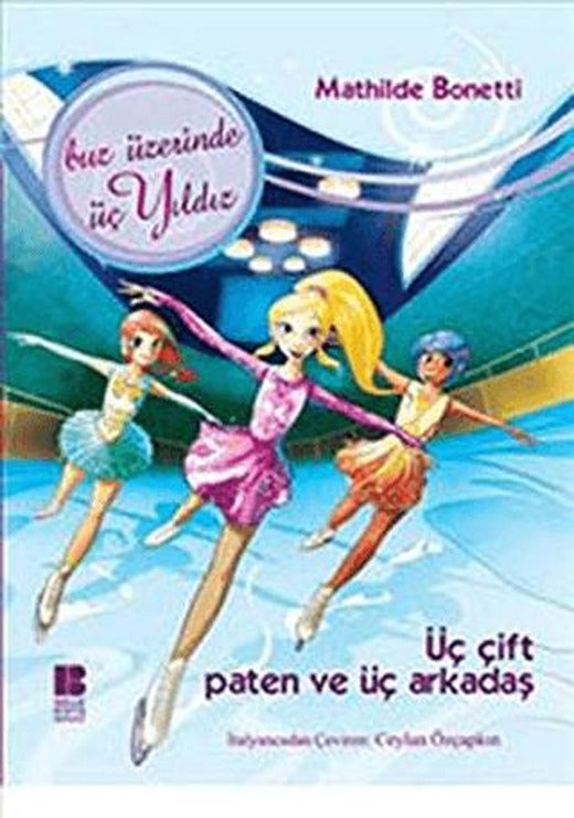 Üç Çift Paten Ve Üç Arkadaş | Bilge Kültür Sanat (Ciltsiz)