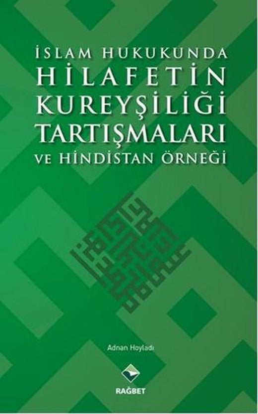 İslam Hukukunda Hilafetin Kureyşiliği Tartışmaları ve Hindistan Örneği
