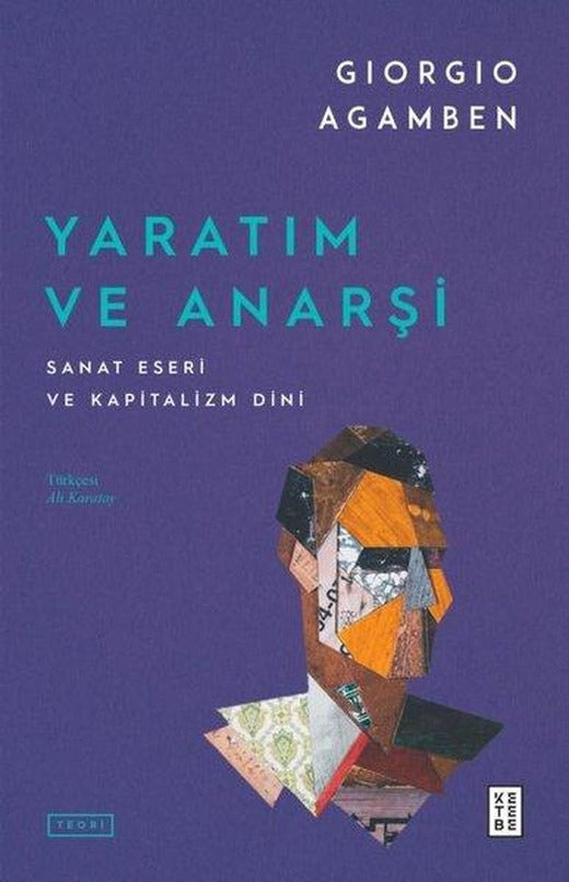 Yaratım ve Anarşi - Sanat Eseri ve Kapitalizm Dini | Ketebe (İnce Kapak)
