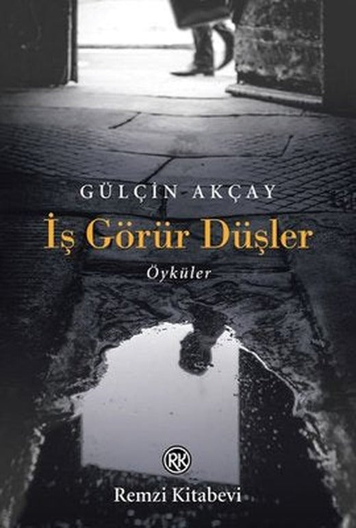 İş Görür Düşler - Öyküler | Remzi Kitabevi