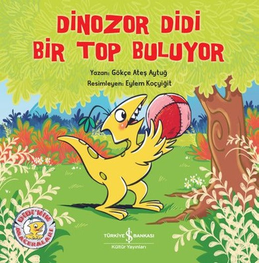Dinozor Didi Bir Top Buluyor | İş Bankası Kültür Yayınları