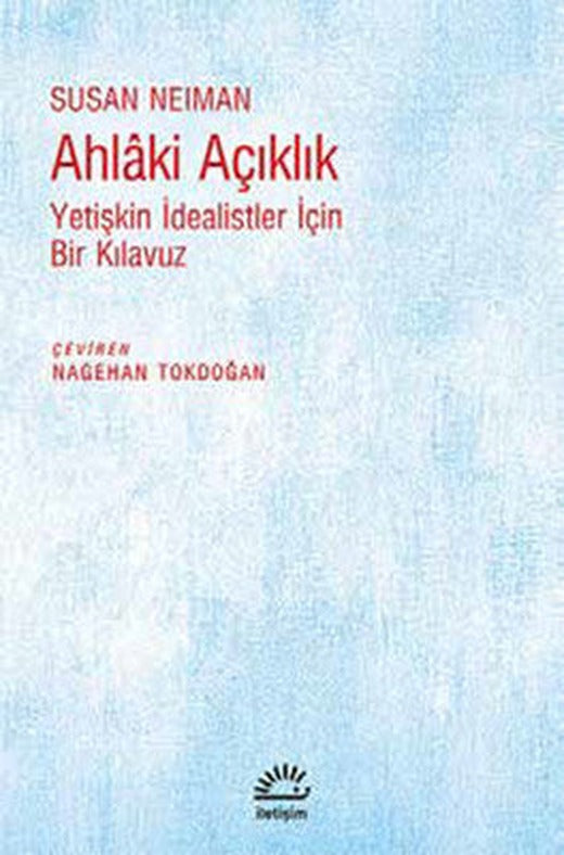 Ahlaki Açıklık - Yetişkin İdealistler İçin Bir Kılavuz | İletişim Yayınları