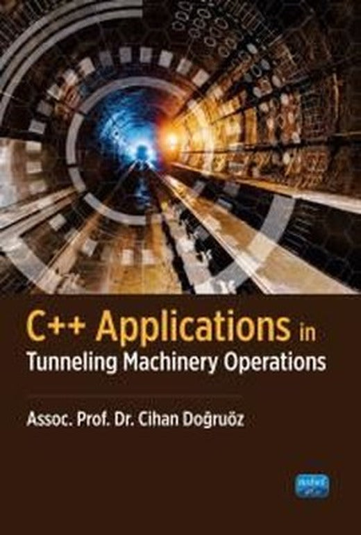 C++ Applications in Tunneling Machinery Operations | Nobel Akademik Yayıncılık (İnce Kapak )