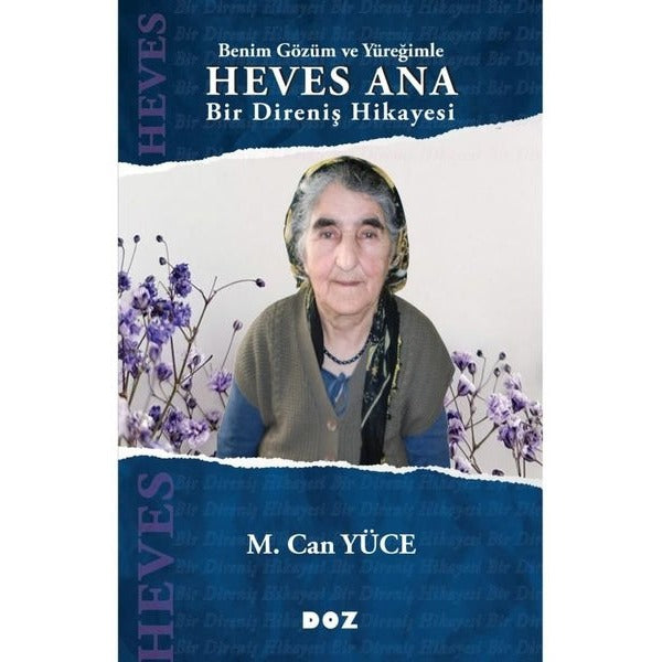 Benim Gözüm ve Yüreğimle Heves Ana - Bir Direniş Hikayesi | Doz (İnce Kapak)